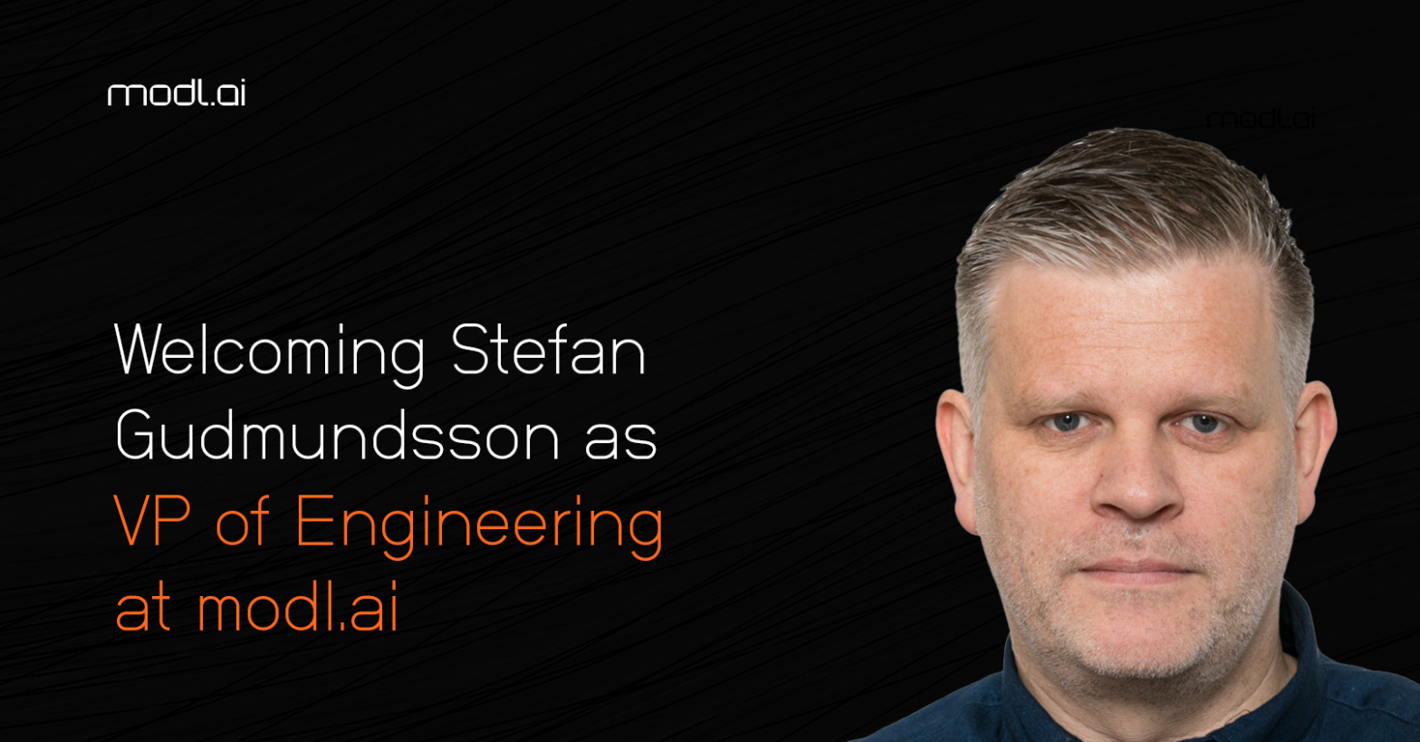 Welcoming Stefan Gudmundsson as VP of Engineering, modl.ai